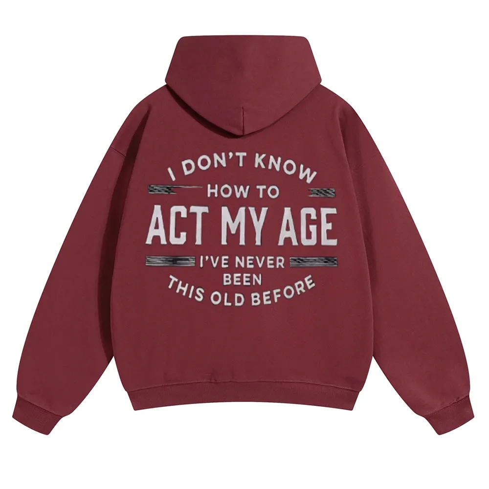 Mens Vintage I Don't Know How To Act My Age Hoodies