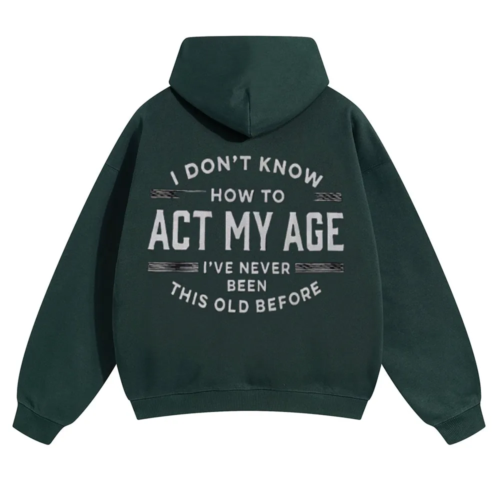 Mens Vintage I Don't Know How To Act My Age Hoodies